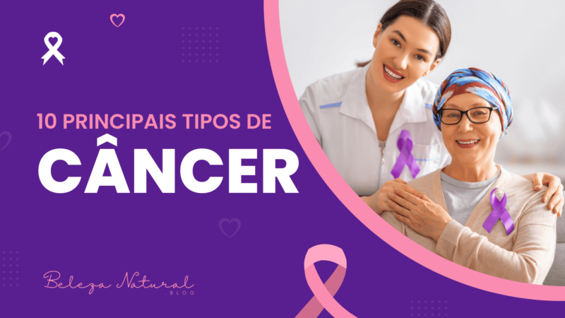 10 principais tipos de câncer